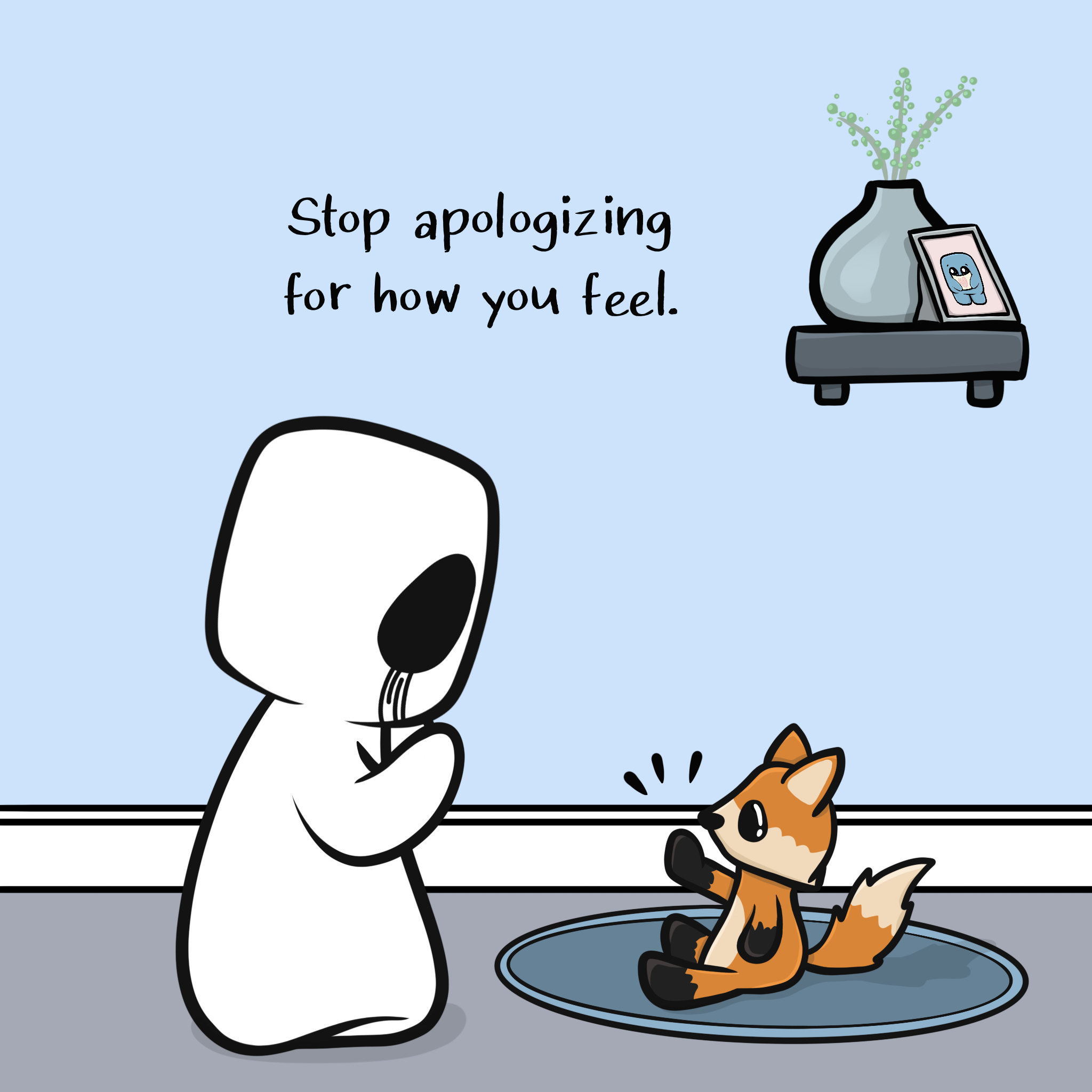 Klutzi saying it's okay to not apologize for how you feel